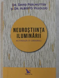 Neurostiinta iluminarii, activeaza-ti creierul - David Perlmutter