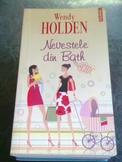 NEVESTELE DIN BATH - WENDY HOLDEN
