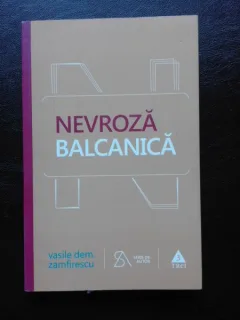 NEVROZA BALCANICA - VASILE DEM ZAMFIRESCU