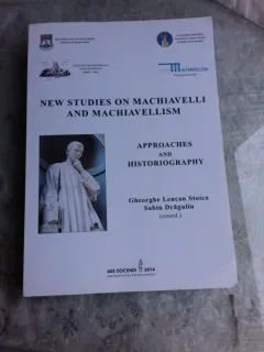 NEW STUDIES ON MACHIAVELLI AND MACHIAVELLISM - GHEORGHE LENCAN STOICA  (CARTE IN LIMBA ENGLEZA)