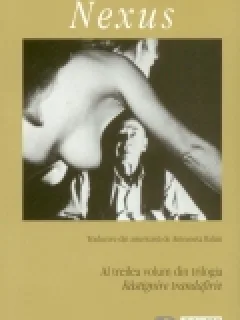 NEXUS - HENRY MILLER   VOL.III DIN RASTIGNIREA TRANDAFIRILOR