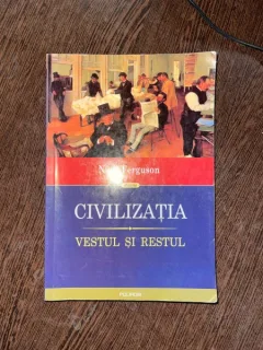 Niall Ferguson - Civilizatia. Vestul si restul