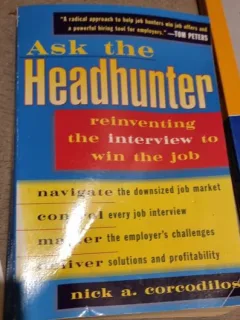 Nick A. Corcodilos - Ask The Headhunter: Reinventing the Interview to Win the Job