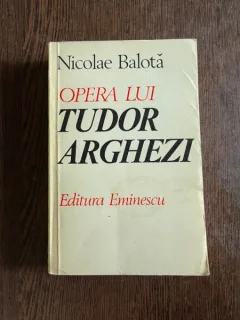 Nicolae Balota - Opera lui Tudor Arghezi