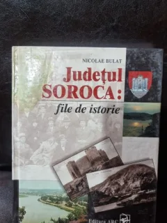 Nicolae Bulat - Judetul Soroca: File de Istorie