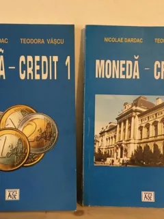 Nicolae Dardac, Teodora Vascu - Moneda - Credit. Vol. 1 si 2