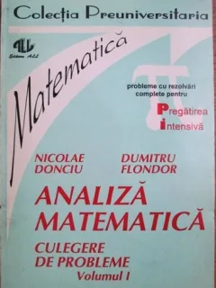 Nicolae Donciu, D. Flondor - Analiza Matematica, Culegere de Probleme Vol 1