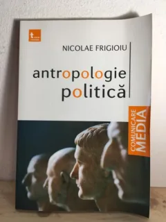Nicolae Frigioiu - Antropologie Politica