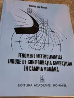 Nicolae Ion Bordei - Fenomene Meteoclimatice induse de configuratia Carpatilor in Campia Romana