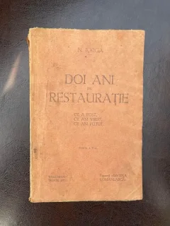 Nicolae Iorga Doi ani de Restauratie. Ce a fost, ce am vrut, ce am putut. (1932)