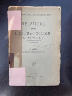 Nicolae Iorga Relations entre L Orient et L Occident au Moyen Age (1923)