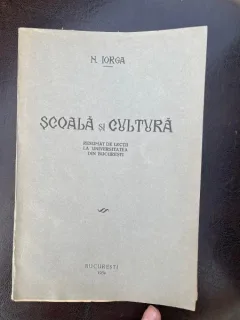 Nicolae Iorga Scoala si Cultura. Resumat de lectii la Universitatea din Bucuresti (1934)