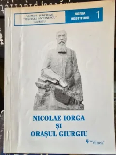 Nicolae Iorga si orasul Giurgiu - Emil Paunescu