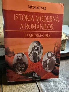 Nicolae Isar - Istoria moderna a Romanilor 1774/1784 - 1918