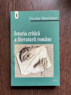 NICOLAE MANOLESCU ISTORIA CRITICA A LITERATURII ROMANE 1