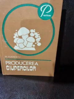 Nicolae Mateescu - Producerea ciupercilor