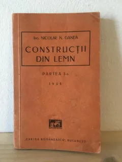 Nicolae N. Ganea - Constructii din Lemn. Partea I-a