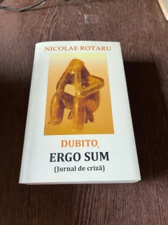 Nicolae Rotaru Dubito, ergo sum (cu dedicatie)