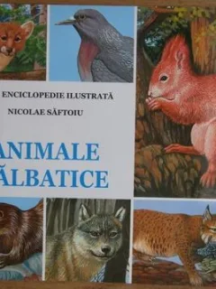 Nicolae Saftoiu - Mica Enciclopedie. Animale Salbatice
