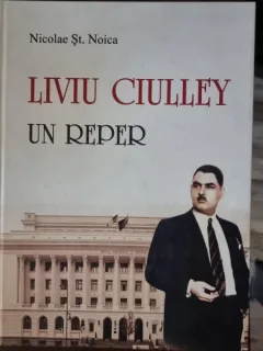 Nicolae St. Noica - Liviu Ciulley. Un Reper