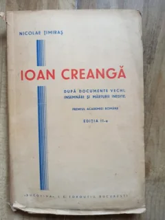 Nicolae Timiras - Ioan Creanga: Dupa documente vechi, Insemnari si Marturii inedite