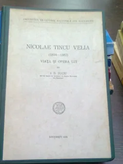 Nicolae Tincu Velia (1816-1867). Viata si opera lui - I.D. Suciu