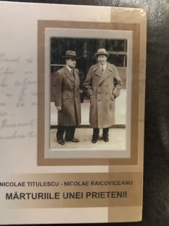 NICOLAE TITULESCU, NICOLAE RAICOVICEANU - MARTURIILE UNEI PRIETENIII CULEGERE DE DOCUMENTE 2003 203 PAG}