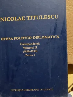 Nicolae Titulescu Opera politico-diplomatica Vol.2 (1920-1939) partea I corespondenta