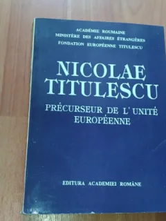 NICOLAE TITULESCU PRECURSEUR DE L'UNITE EUROPEENNE--MARIN AIFTINCA