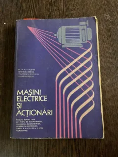 Nicolae V. Botan - Masini electrice si actionari, manual pentru licee cu profil de electrotehnica, matematica-electrotehnica, matematica-electronica, clasele a XI-a si a XII-a si scoli profesionale (1979)