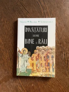 Nicolae Velimirovici - Invataturi despre bine si rau