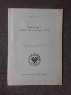 NICOLAS IORGA, HISTRORIEN DE L'EMPIRE BYZANTIN - GHEORGHE CRONT  (TEXT IN LIMBA FRANCEZA)