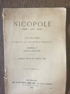Nicopole 1396-1877-1902 Cuvintare rostita in Academia Romana de Carol I Regele RImaniei