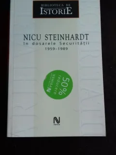 NICU STEINHARDT IN DOSARELE SECURITATII 1959-1989