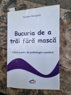 Niculina Gheorghita - Bucuria de a trai fara masca