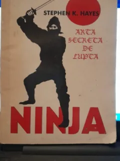 Ninja. Arta secreta de a lupta - Stephen K. Hayes