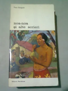 NOA - NOA SI ALTE SCRIERI - PAUL GAUGUIN