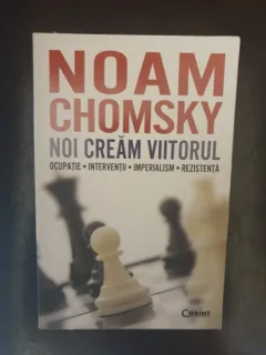 Noam Chomsky - Noi cream viitorul
