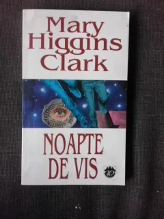 Noapte de vis - Mary Higgins Clark