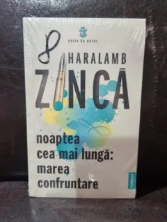 Noaptea cea mai lunga. Marea confruntare - Haralamb Zinca