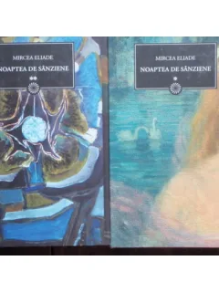 NOAPTEA DE SANZIENE - MIRCEA ELIADE 2 VOLUME
