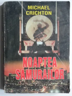 Noaptea samurailor - Michael Crichton