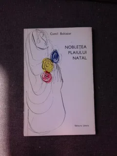NOBLETEA PLAIULUI NATAL, VERSURI - CAMIL BALTAZAR  (CU DEDICATIA AUTORULUI PENTRU PETRU VINTILA)