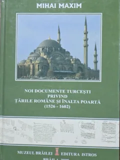 Noi documente turcesti privind Tarile Romane si Inalta Poarta (1526-1602) - Mihai Maxim (cu dedicatia autorului)