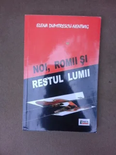 Noi, romii si restul lumii, o poveste din mileniuil III - Elena Dumitrescu-Nentwig  (cu dedicatie)