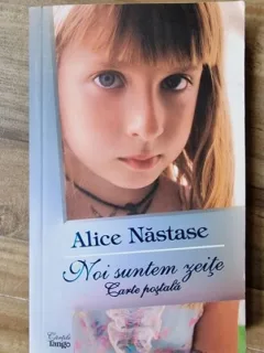 NOI SUNTEM ZEITE - ALICE NASTASE