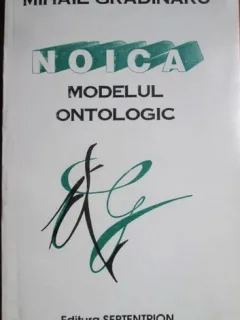 Noica Modelul Ontologic - Mihail Gradinaru