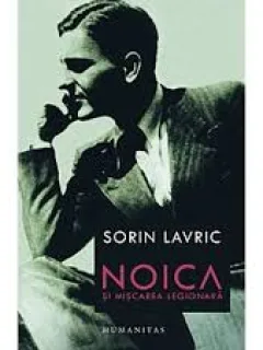 NOICA SI MISCAREA LEGIONARA - SORIN LAVRIC
