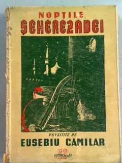NOPTILE SEHEREZADEI POVESTITE DE EUSEBIU CAMILAR