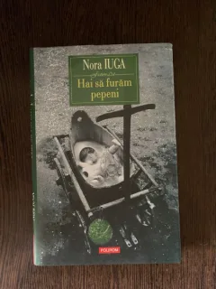 Nora Iuga - Hai sa furam pepeni